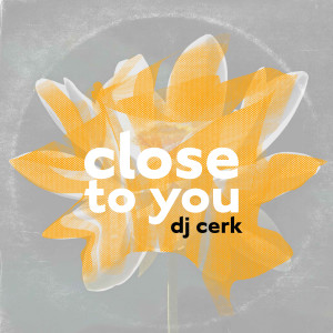 Album Close to You from DJ Cerk
