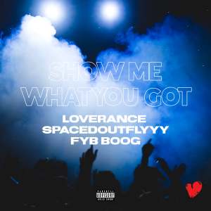 Album showmewhatyougot (feat. SpacedOutFly & FYBboog) (Explicit) from LoveRance