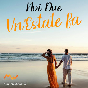 Album Un'estate fa / Noi due oleh Famasound