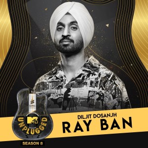 ดาวน์โหลดและฟังเพลง Ray Ban (MTV Unplugged) พร้อมเนื้อเพลงจาก Diljit Dosanjh