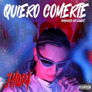 ดาวน์โหลดและฟังเพลง Quiero comerte (Explicit) พร้อมเนื้อเพลงจาก Jhoda