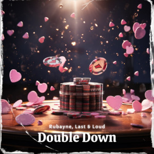 Listen to Double Down song with lyrics from Rubayne