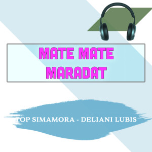 Listen to Mate Mate Maradat song with lyrics from Top Simamora