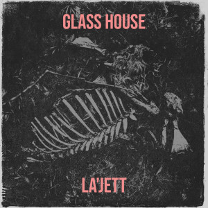 收聽La'Jett的Glass House (Explicit)歌詞歌曲