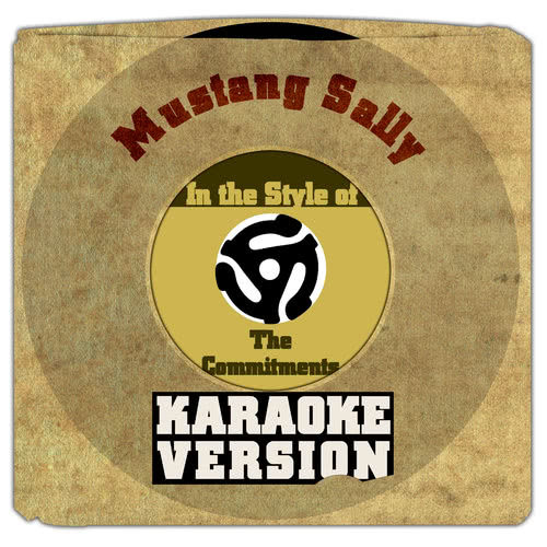 Mustang Sally (In the Style of Commitments, The) [Karaoke Version] (Karaoke Version)