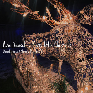 收听Daniella Vega的Have Yourself a Merry Little Christmas歌词歌曲