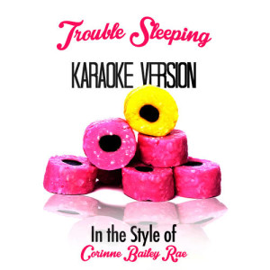 Karaoke - Ameritz的專輯Trouble Sleeping (In the Style of Corinne Bailey Rae) [Karaoke Version] - Single