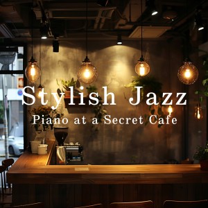 อัลบัม Stylish Jazz Piano at a Secret Cafe ศิลปิน Smooth Lounge Piano