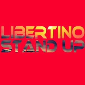 收聽Libertino的Stand Up歌詞歌曲