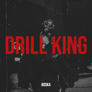 Listen to Drill King (Explicit) song with lyrics from Boska