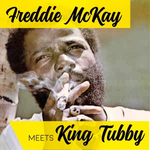 Freddie McKay的專輯Freddie Mckay Meets King Tubbys Playlist
