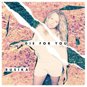 Listen to Die For You song with lyrics from RUSIKA