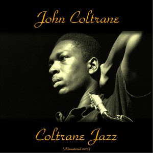 ดาวน์โหลดและฟังเพลง Little Old Lady (Remastered 2015) พร้อมเนื้อเพลงจาก John Coltrane