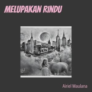 Melupakan Rindu dari Airiel Maulana