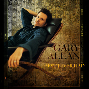 Gary Allan的專輯Best I Ever Had