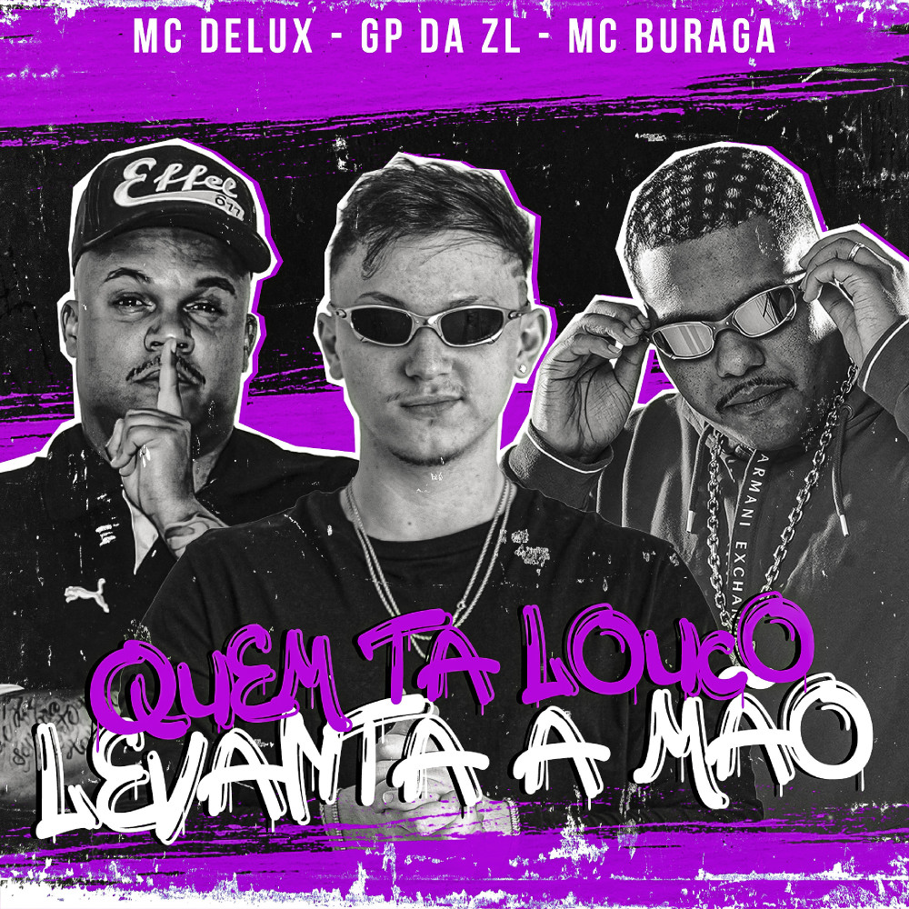 Quem Tá Louco Levanta a Mão (feat. MC Buraga & Mc Delux)