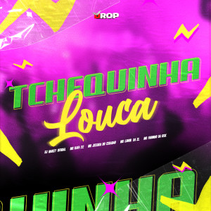 ดาวน์โหลดและฟังเพลง Tchequinha Louca (Explicit) พร้อมเนื้อเพลงจาก DJ MAKEY OFICIAL