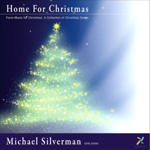 Album Home for Christmas: Piano Music for Christmas a Collection of Christmas Songs from Michael Silverman