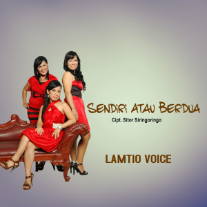 Listen to SENDIRI ATAU BERDUA song with lyrics from Lamtio Voice
