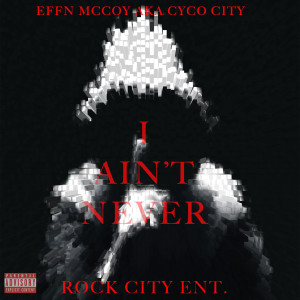 Album I Ain't Never (Explicit) oleh Cyco City