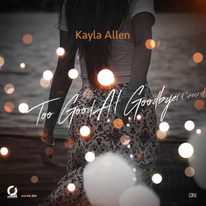 ดาวน์โหลดและฟังเพลง Too Good at Goodbye (Cover) พร้อมเนื้อเพลงจาก Kayla Allen