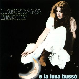 ดาวน์โหลดและฟังเพลง ... E la luna bussò พร้อมเนื้อเพลงจาก Loredana Berte