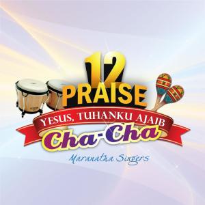 12 Praise Cha Cha dari Maranatha Singers