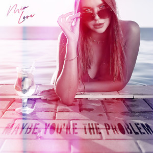 ดาวน์โหลดและฟังเพลง Maybe You're The Problem พร้อมเนื้อเพลงจาก Mia Love