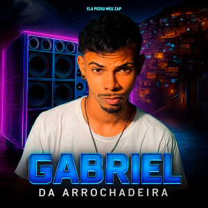 อัลบัม Ela Pediu Meu Zap (Explicit) ศิลปิน Gabriel Da Arrochadeira