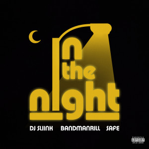 Dj Sliink的專輯In The Night (feat. Bandmanrill) (Explicit)
