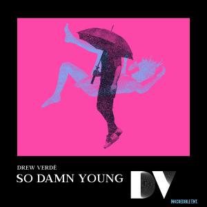 ดาวน์โหลดและฟังเพลง So Damn Young (Explicit) พร้อมเนื้อเพลงจาก Drew Verdé