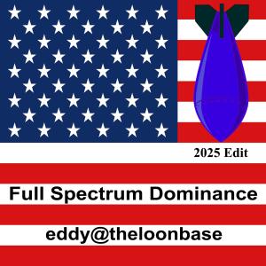 收聽eddy@theloonbase的Full Spectrum Dominance (2025 Edit)歌詞歌曲
