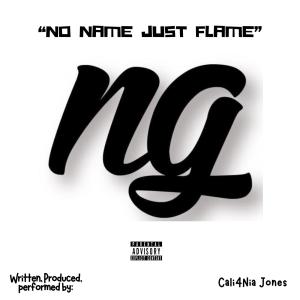 收聽Cali4nia Jones的No Name Just Flame (Explicit)歌詞歌曲