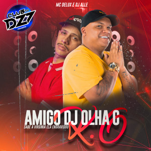 Album AMIGO DJ OLHA O K.O. SABE A VIRGINIA ELA ENGRAVIDOU (Explicit) from Club Dz7