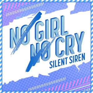 收聽Silent Siren的No Girl No Cry (SILENT SIREN ver.)歌詞歌曲