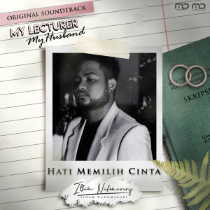 Listen to Hati Memilih Cinta (From "My Lecturer, My Husband") song with lyrics from Ilham Nahumarury