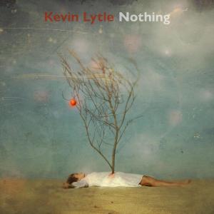 收聽Kevin Lytle的Nothing (feat. Johnny Ciardullo & Chad Szeliga)歌詞歌曲