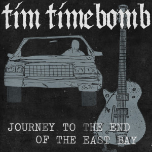 ดาวน์โหลดและฟังเพลง Journey to the End of the East Bay พร้อมเนื้อเพลงจาก Tim Timebomb