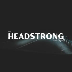 收聽KMG的Headstrong (Explicit)歌詞歌曲