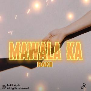 收聽Rakii的MAWALA KA歌詞歌曲