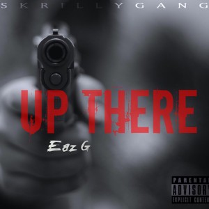 อัลบัม Up there (Explicit) ศิลปิน Eaz G