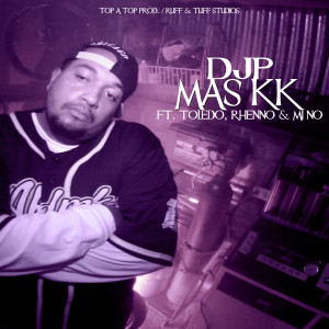Listen to Mas Kk (feat. Toledo, Rhenno & Mino) (Explicit) song with lyrics from Djp
