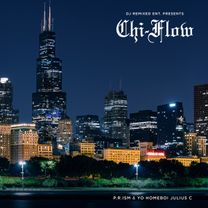 Album P.R.ism & DJ Remixed Ent. Presents: Chi-Flow (Explicit) from Yo Homeboi Julius C