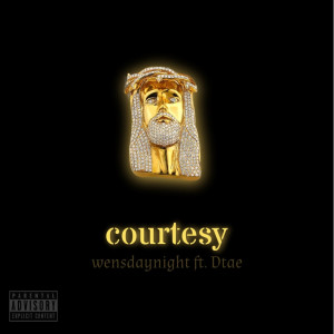 Listen to Courtesy (Explicit) song with lyrics from wensdaynight