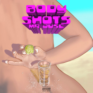 Album Body Shots (Explicit) oleh Mr Juse