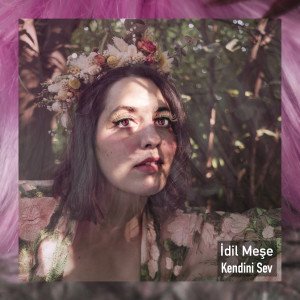 Listen to Kendini Sev song with lyrics from Idil Mese