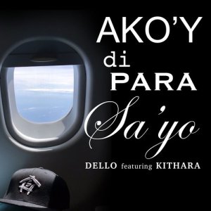 收聽Dello的Ako'y Di Para Sa'yo (feat. Kithara)歌詞歌曲