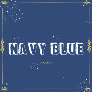 ดาวน์โหลดและฟังเพลง Navy Blue พร้อมเนื้อเพลงจาก Hasani