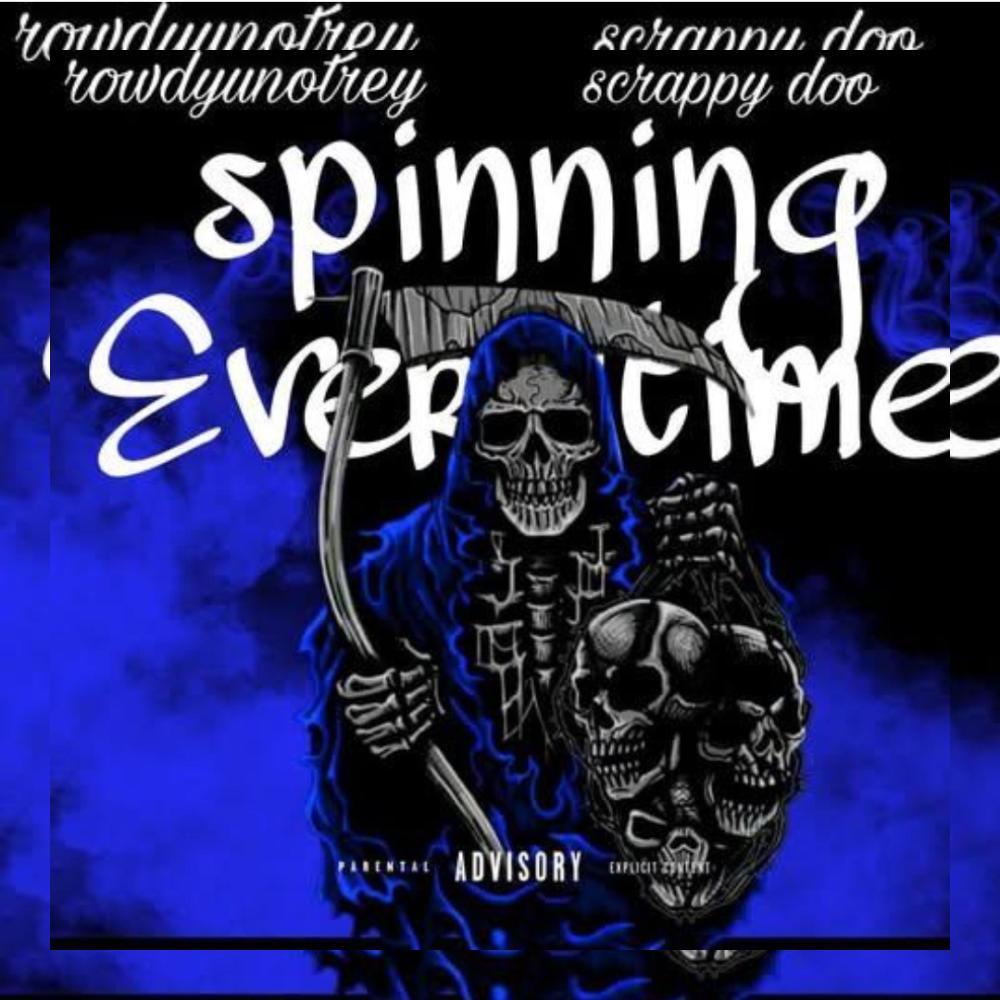 Spinning Everytime (feat. Rowdyunotrey & Scrappy Doo) (Explicit)