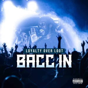 ดาวน์โหลดและฟังเพลง Bacc In (Explicit) พร้อมเนื้อเพลงจาก LoyaltyoverLoot